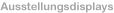 Ausstellungsdisplays